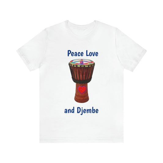 Unisex Jersey Short Sleeve Tee - Peace Love and Djembe